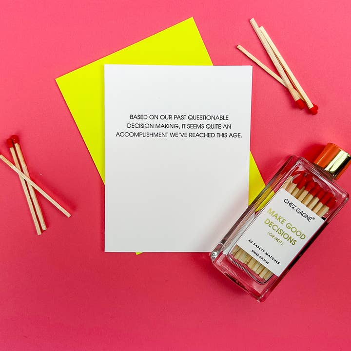 Chez Gagné - Wholesale Congratulations Card - Questionable Decision Making, Quite An Accomplishment We Reached This Age - Funny Birthday Card2