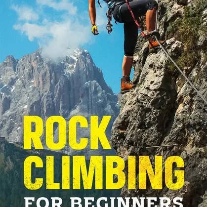 Books by splitShops - Wholesale Sports & Recreation - Rock Climbing for Beginners: A Complete Beginner's Guide to Mountaineering - Paperback