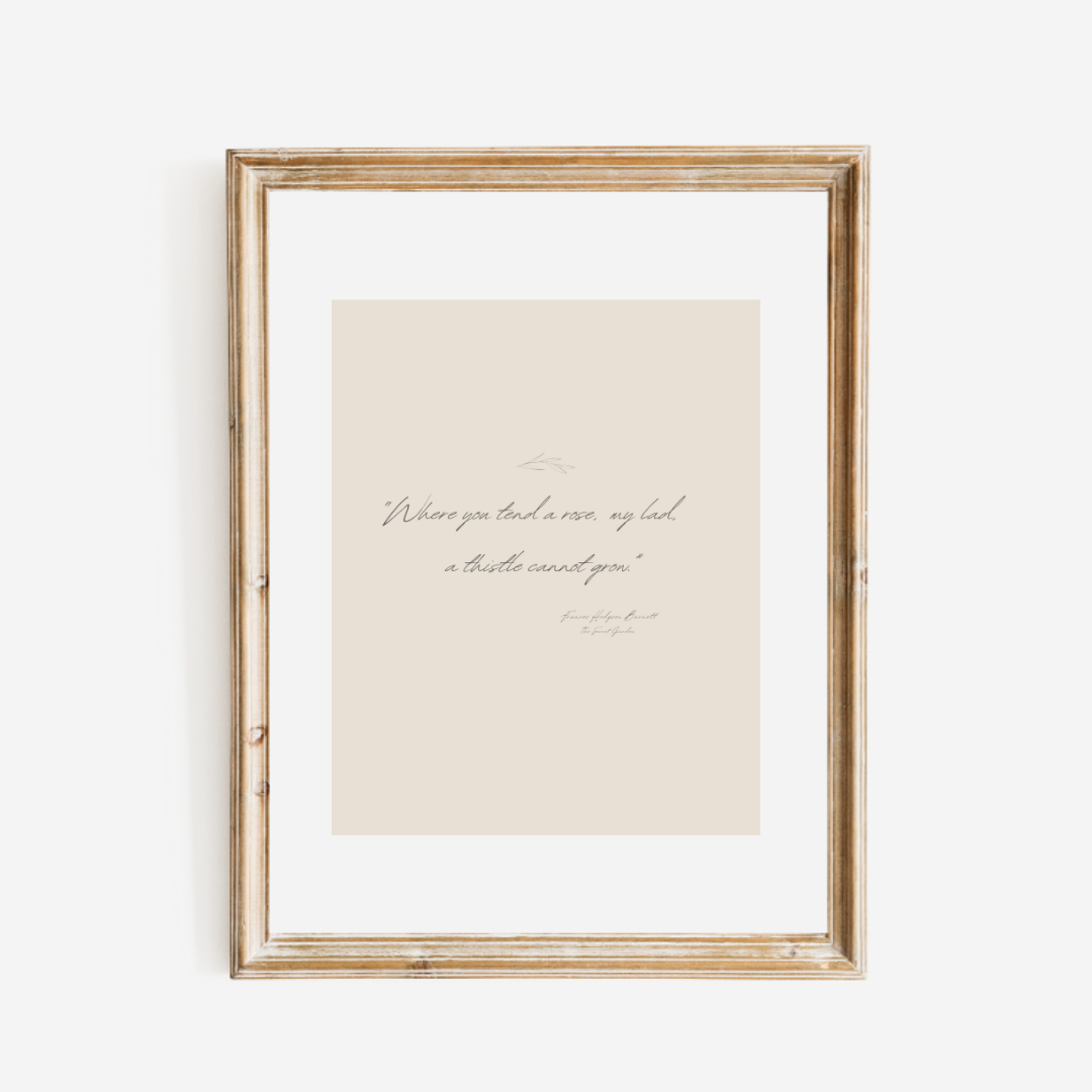 Sea to Skye - Wholesale Art Print - Where You Tend a Rose Quote by Frances Hodgson Burnett3