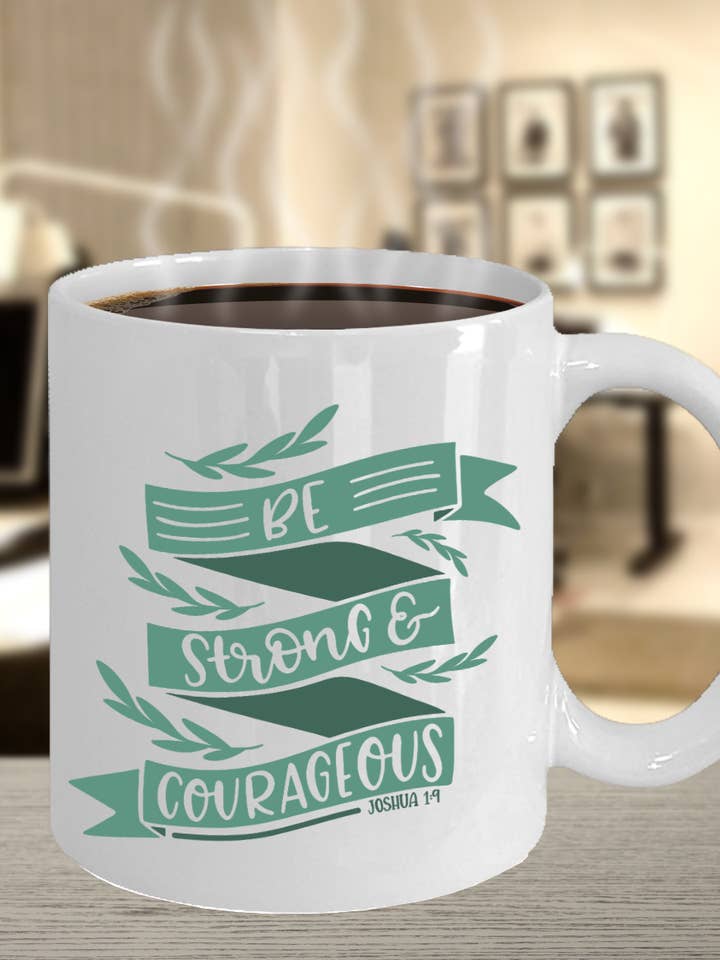 Be Strong & Courageous Coffee Mug for wholesale by Sunday Treasures/ Royally Pampered