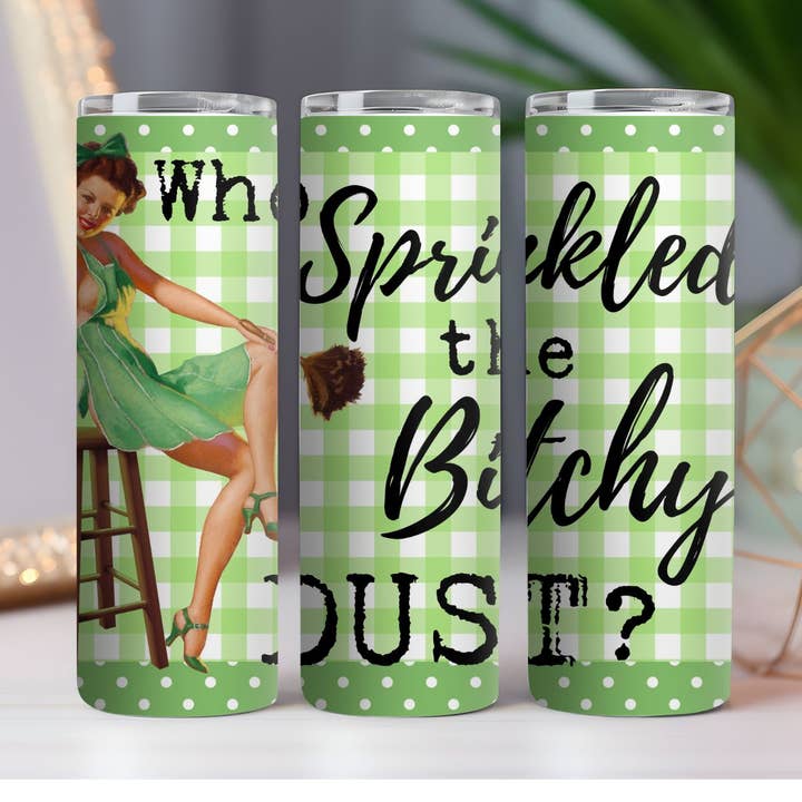 Bitchy Dust 20 oz. Skinny Drink Tumbler for wholesale by 316 Legacy LLC