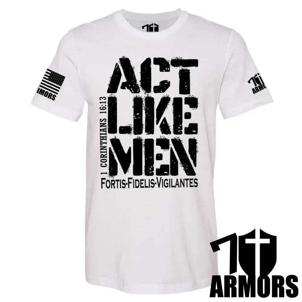 7 ARMORS APPAREL - Wholesale Screen Printed T-Shirt - Men's - ACT LIKE MEN T-SHIRT1