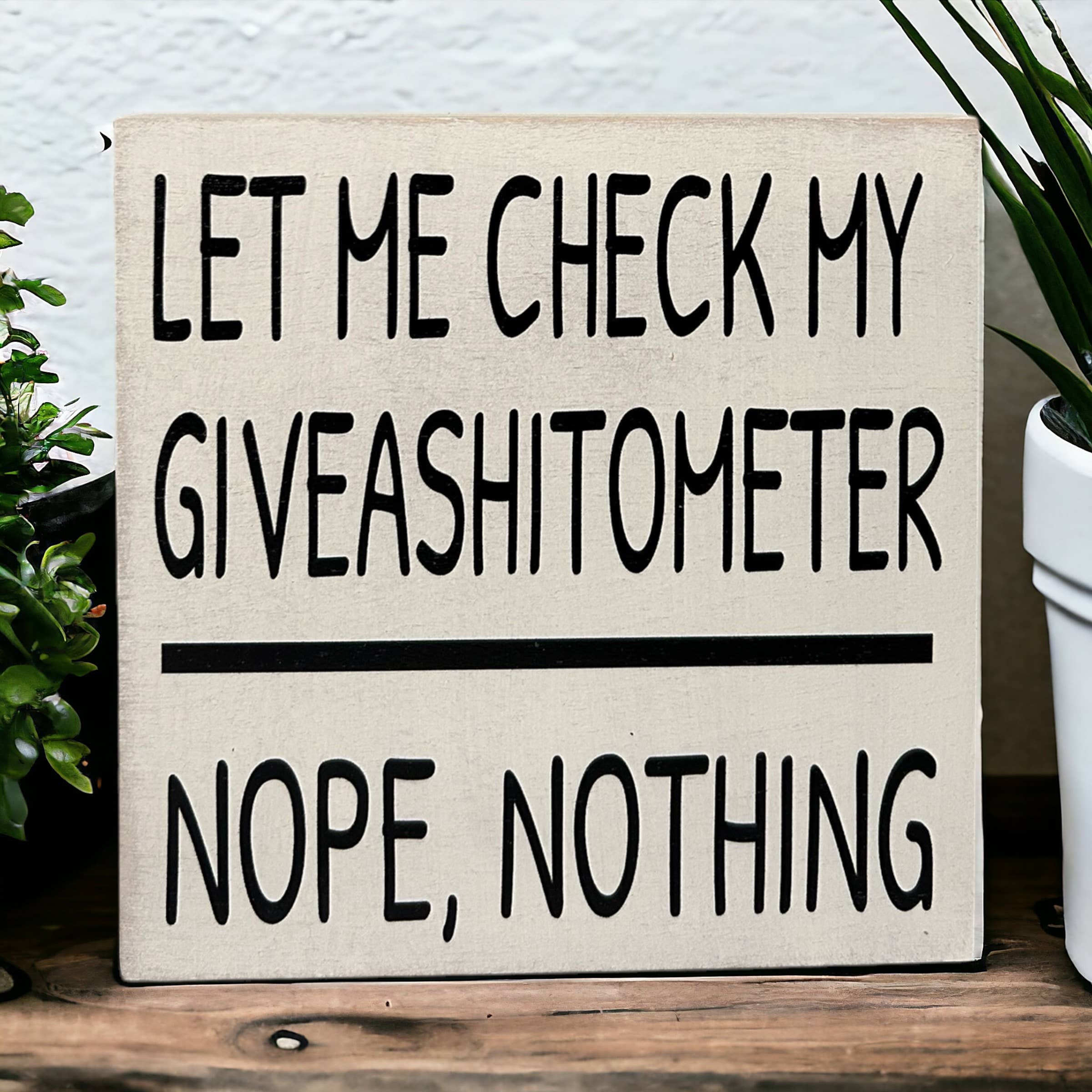 Inkwood Crafters - Wholesale Sign - Let Me Check My Giveashitometer - Rustic Wood Shelf Sitter3