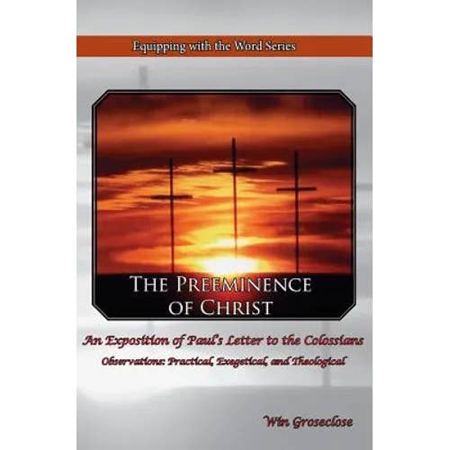 Books by splitShops - Wholesale Book - Adult - The Preeminence of Christ: An Exposition of Paul's Letter to the Colossians - Paperback