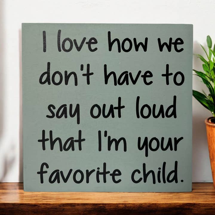 Inkwood Crafters - Wholesale Sign - Favorite Child - Funny Rustic Wood Sign Everyday Decor12