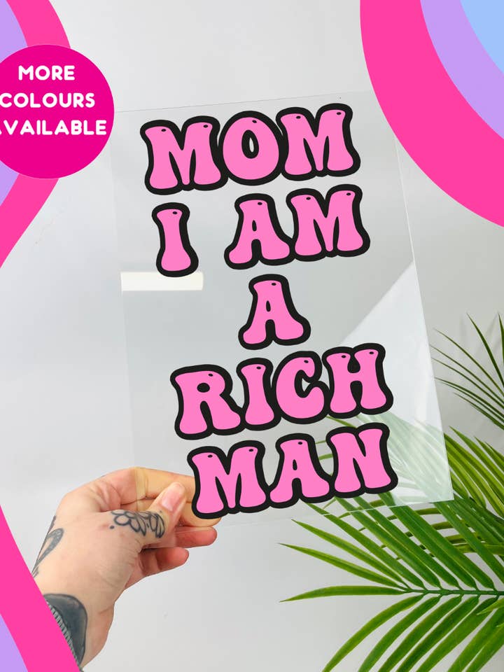 Mãe, eu sou um homem rico, placa de pôster de vinil acrílico transparente por atacado de Buba Goods