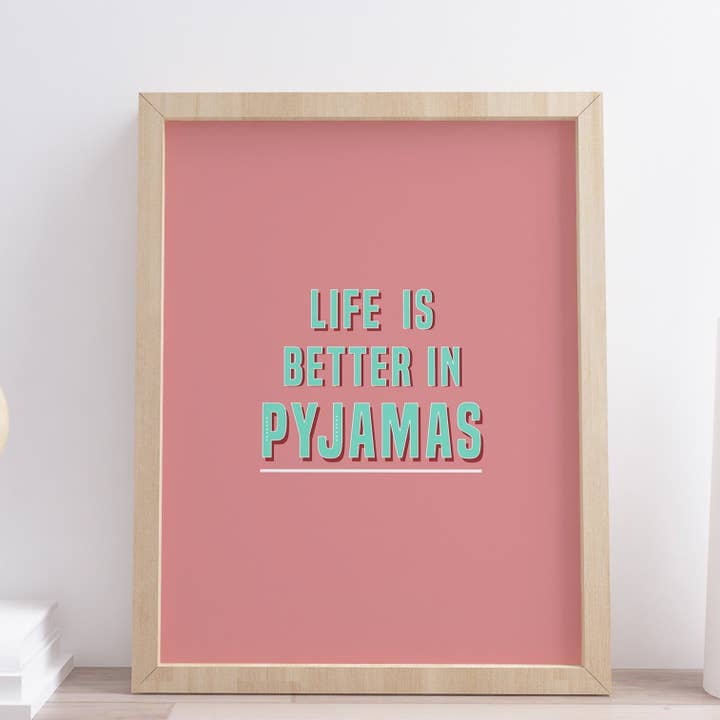 Life is Better in Pyjamas Cosy Bedroom Quote Print for wholesale by Design By Emma