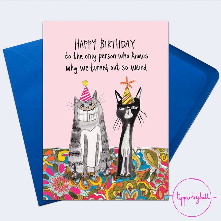 SW14 Sketchy cats card, ‘Happy birthday to the only person who knows why we turned out so weird’ for wholesale by Tipperleyhill