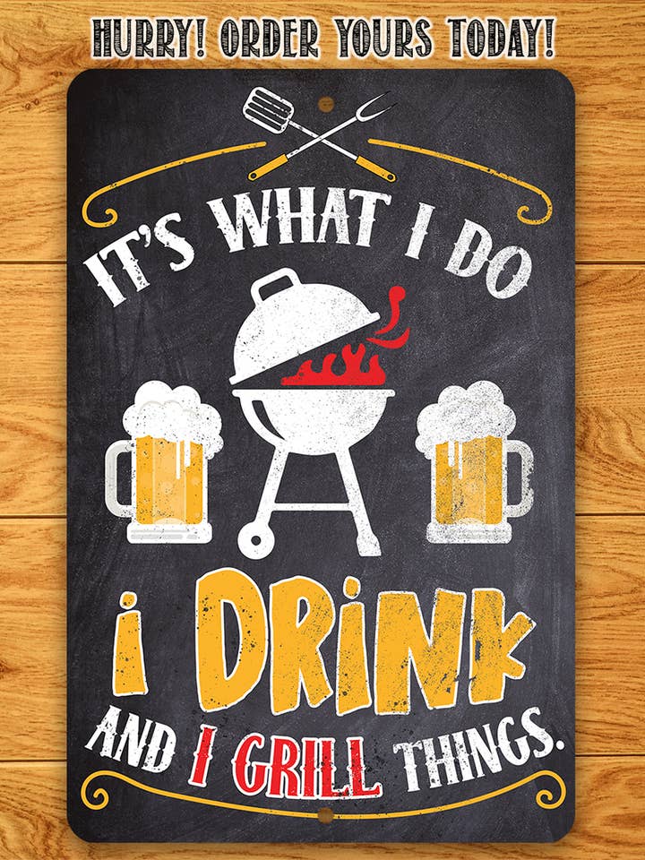 It's What I Do, I Drink and I Grill Things Metal Sign for wholesale by Lone Star Art Metal Signs