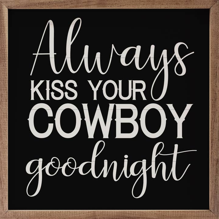 Kendrick Home - Wholesale Sign - Kiss Your Cowgirl Goodnight White