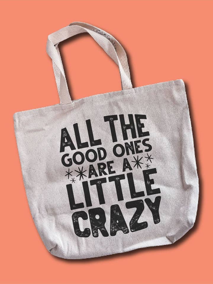 Sac fourre-tout All The Good Ones Are A Little Crazy pour la vente par Hectic Rebellion