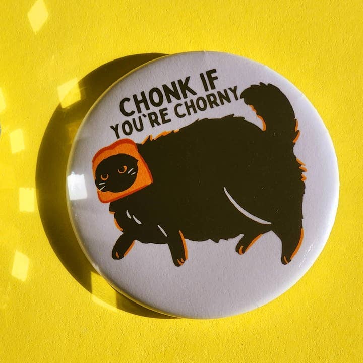 Luxe Trauma - Wholesale Lapel Pin/Button - Chonk if you're chorny button3