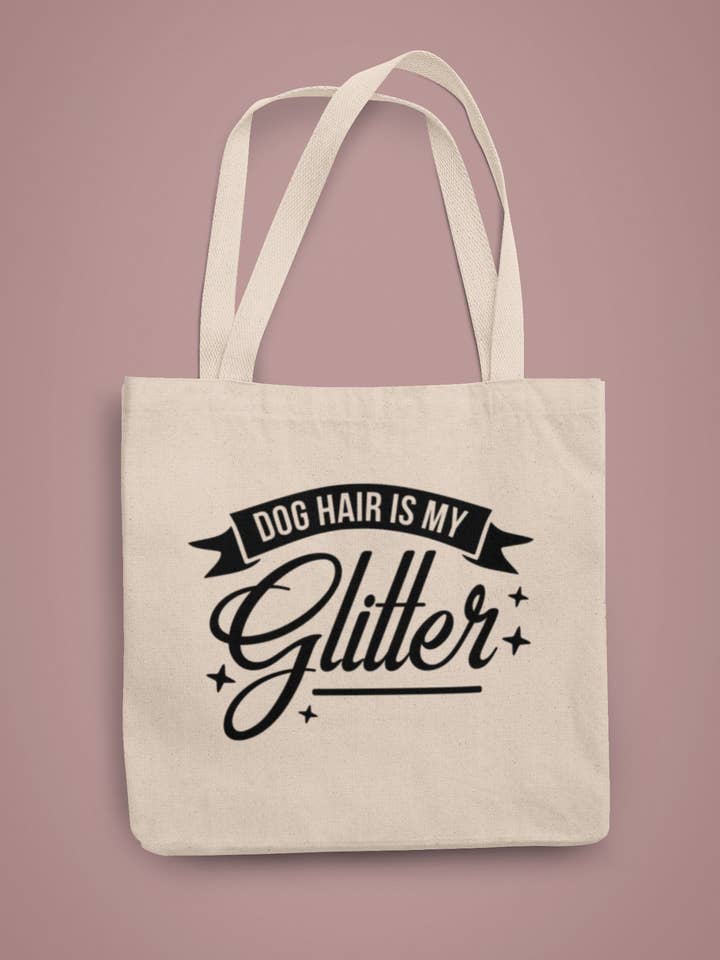 Dog Hair Is My Glitter Tote for wholesale by Happy Baxter