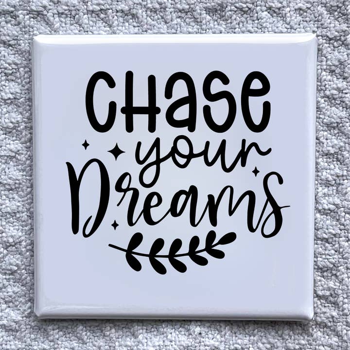 "Chase Your Dreams Black" 2x2 Magnet-Handmade Fridge Décor for wholesale by Made With Aloha Magnets,llc
