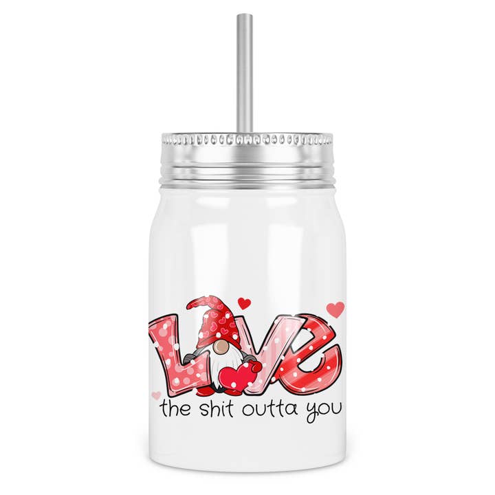 Love the Shit Outta You Mason Jar Tumbler for wholesale by Uncommon Serendipity
