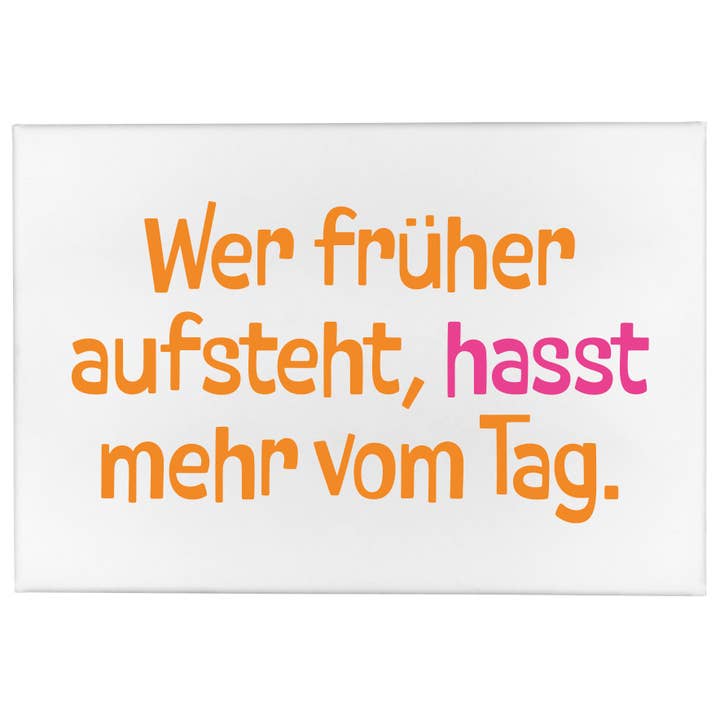 Magnet - The earlier you get up, the more you hate the day (80x53mm) for wholesale by 17;30