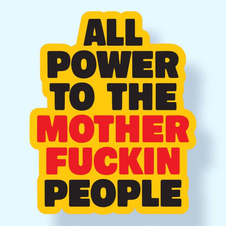 All Power to the Mother Fuckin People Sticker for wholesale by The Hissin' Kitten