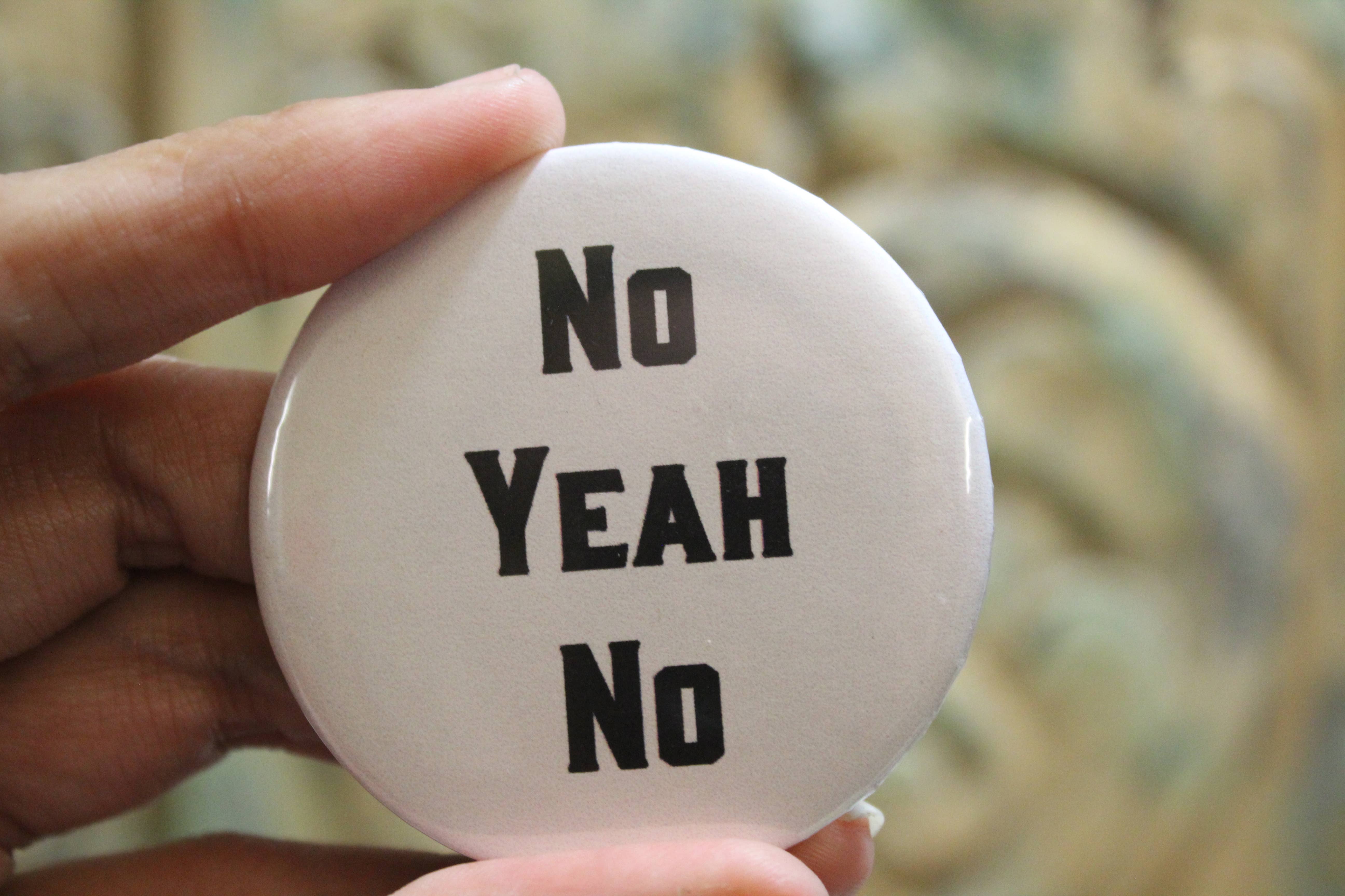 Raven Design - Wholesale Lapel Pin/Button - No Yeah No  //metal backed button 2.25 in1