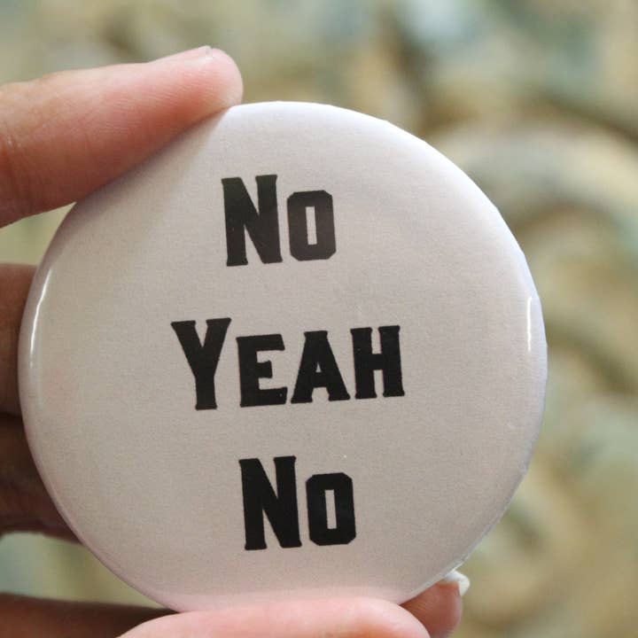 Raven Design - Wholesale Lapel Pin/Button - No Yeah No //metal backed button 2.25 in1