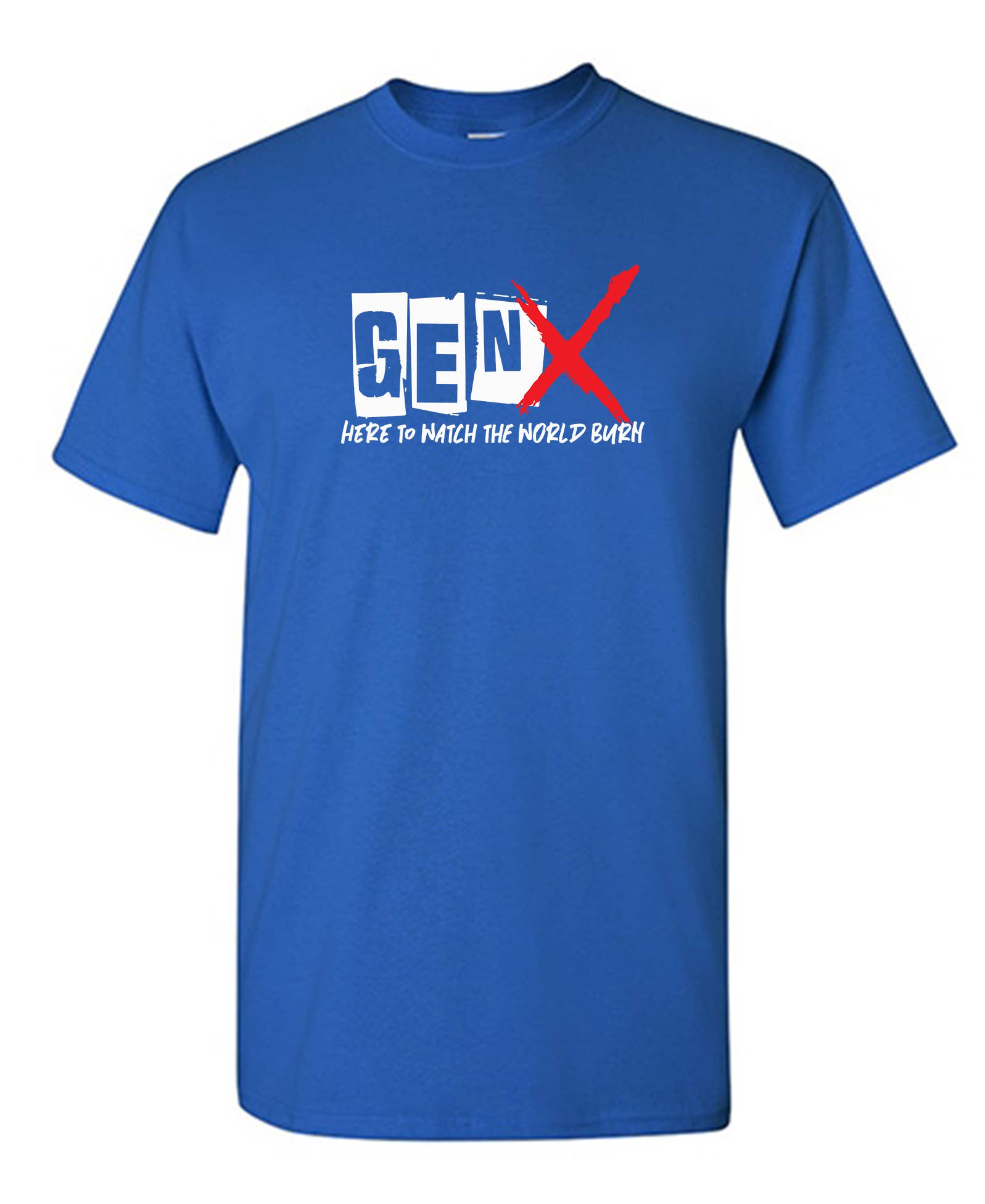 Feelin Good Tees - Wholesale Screen Printed T-Shirt - Unisex - Gen X Here To Watch The World Burn9