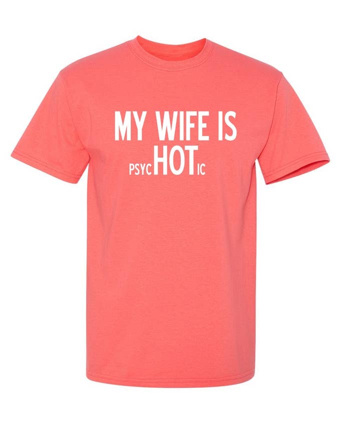 Feelin Good Tees - Wholesale Screen Printed T-Shirt - Unisex - My Wife Is psycHOTic7