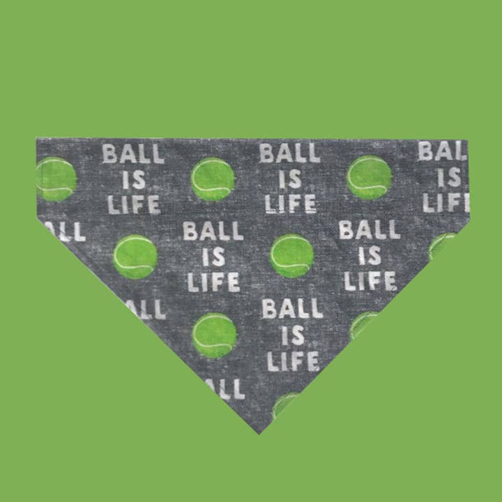 Ball Is Life - Funny Tennis Ball Over The Collar Dog Bandana for wholesale by Woofingtons & Company