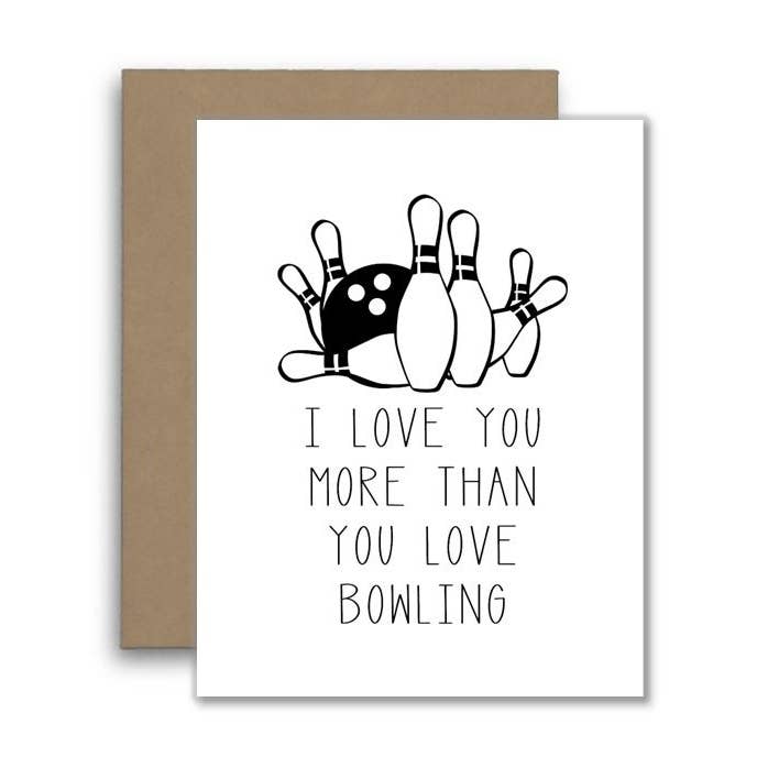 I Love You More Than Bowling - Happy Anniversary Card for wholesale by North Star Rustics Greetings