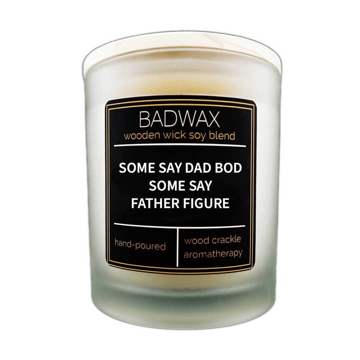 Some Say Dad Bod Some Say Father Figure - Woodwick Candle for wholesale by BADWAX®