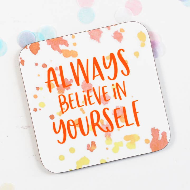 Always Believe In Yourself Motivational Coaster for wholesale by Altered Chic