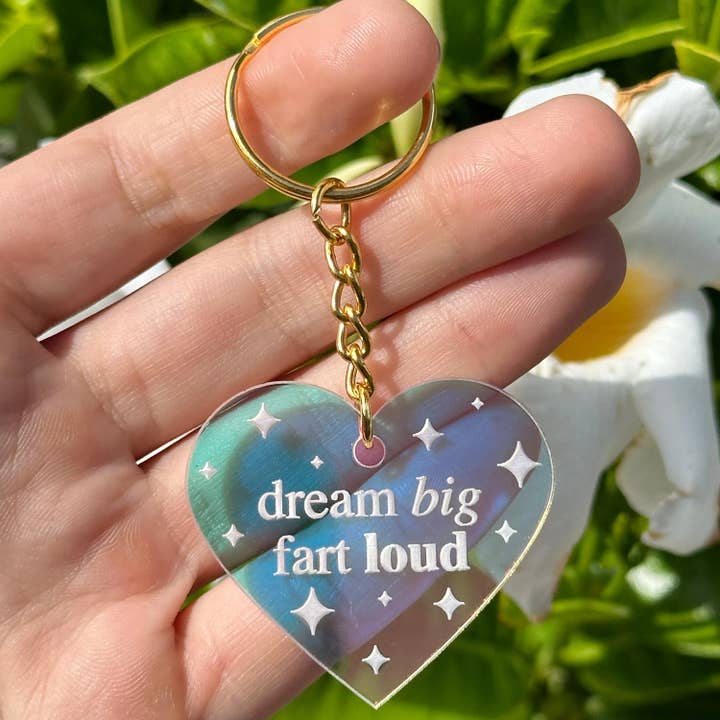 ShlemonArt - Wholesale Keychain - Women's - Dream Big, Fart Loud Iridescent Acrylic Keychain