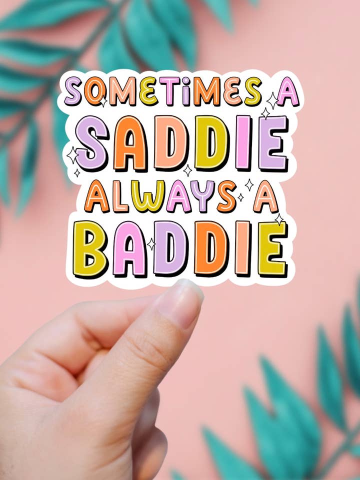Sometimes A Saddie Always A Baddie Sticker for wholesale by EnchantingSunshine