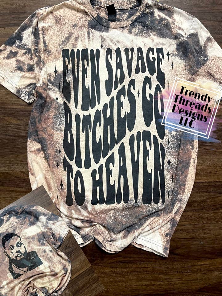 Even savage bitches go to heaven shirt | jr for wholesale by Trendy Threads Designs LLC