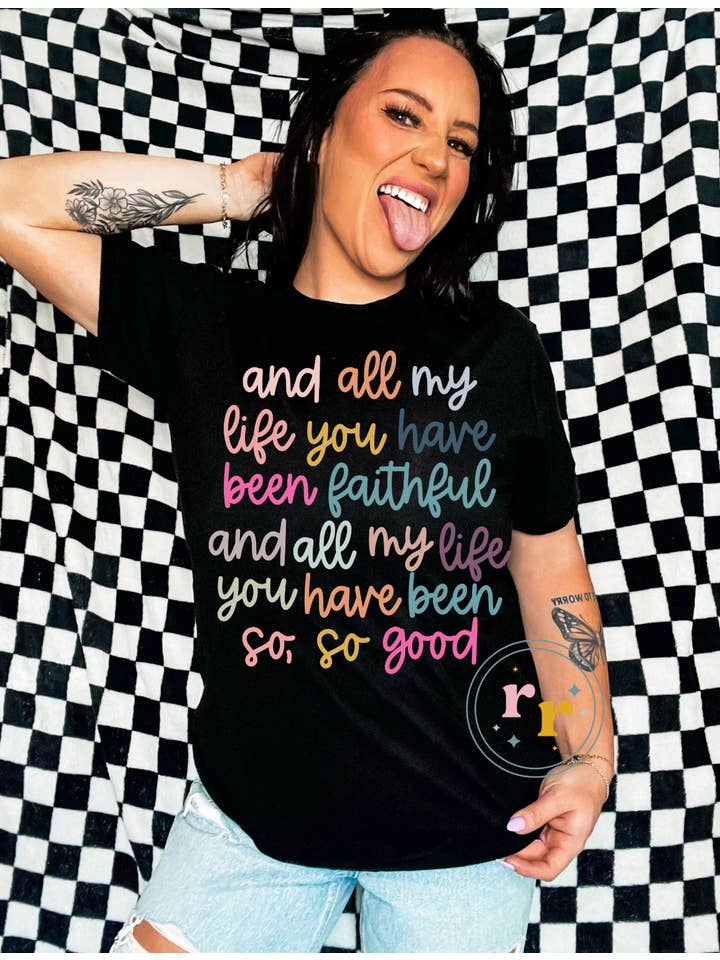 Rebellious Rose LLC - Wholesale Screen Printed T-Shirt - Women's - All My Life You Have Been Faithful Graphic T-shirt
