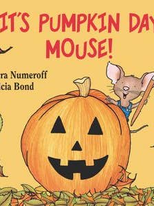 It's Pumpkin Day, Mouse! : Laura Numeroff for wholesale by HarperCollins