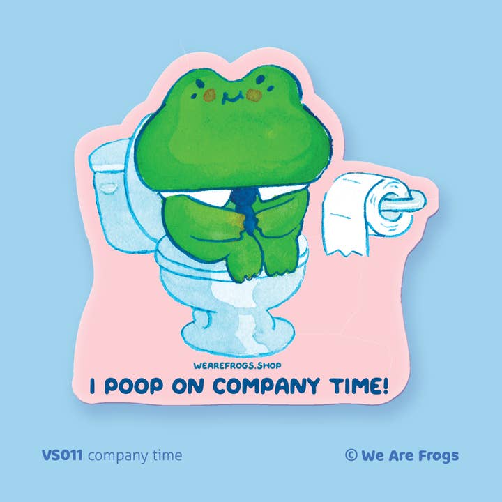 We Are Frogs - Wholesale Sticker - I Poop on Company Time Sticker