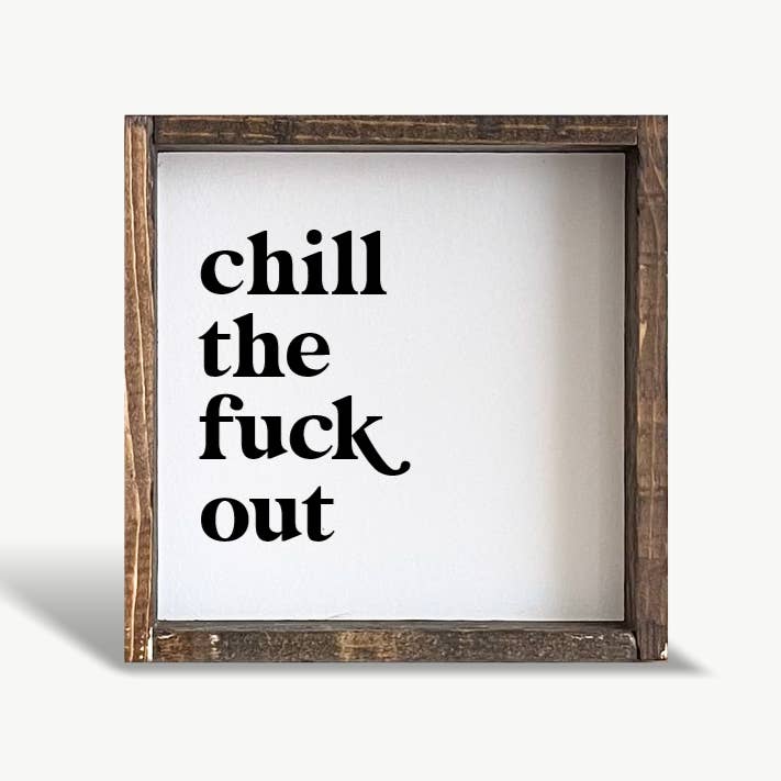 Chill The Fuck Out Small Framed Print - Swear Word Wood Sign and other Purchase Wholesale swear words. Free Returns & Net 60 Terms on Faire trending on Faire.