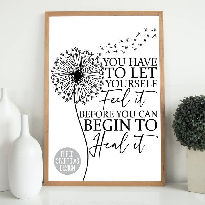 You Have To Let Yourself Feel It - Healing Quote Art Print for wholesale by Three Sparrows Design