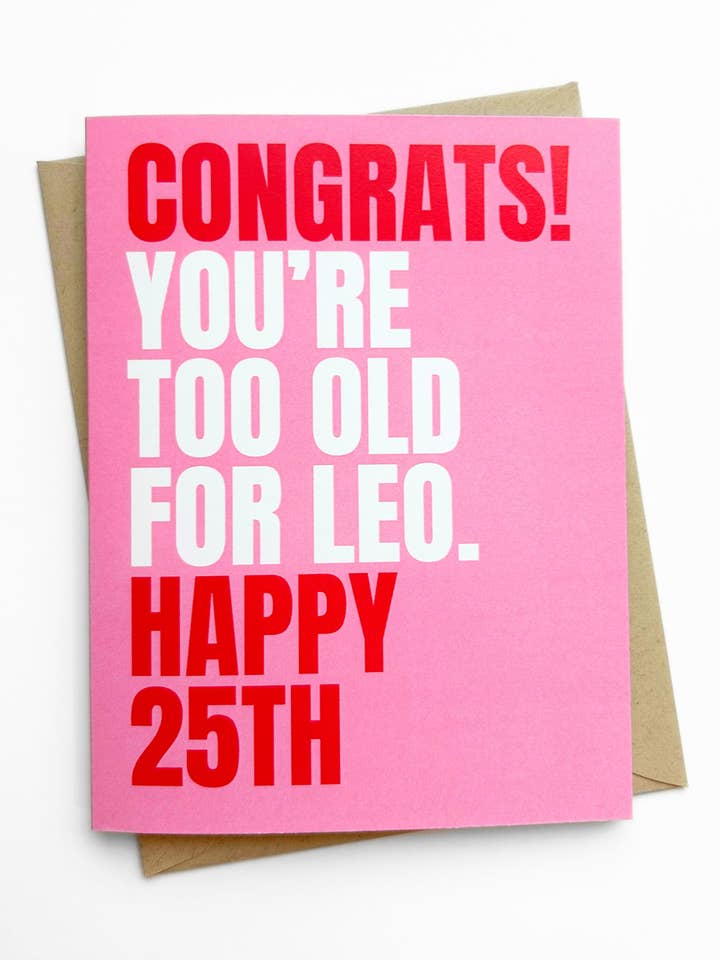 Funny 25th Birthday Card Too Old For Leo for wholesale by Five Dot Post