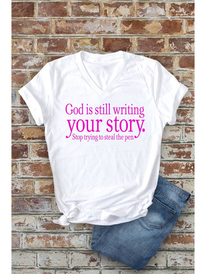 Top Avenue - Wholesale Screen Printed T-Shirt - Women's - God Is Still Writing Your Story Stop Trying To Steal The Pen, Unisex V-Neck1