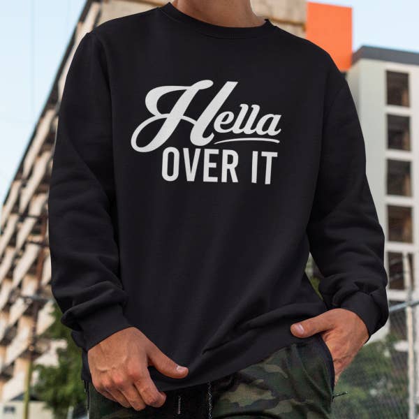 Hella Over It Long Sleeve T-shirt - Unisex for wholesale by Hella Shirt Co.