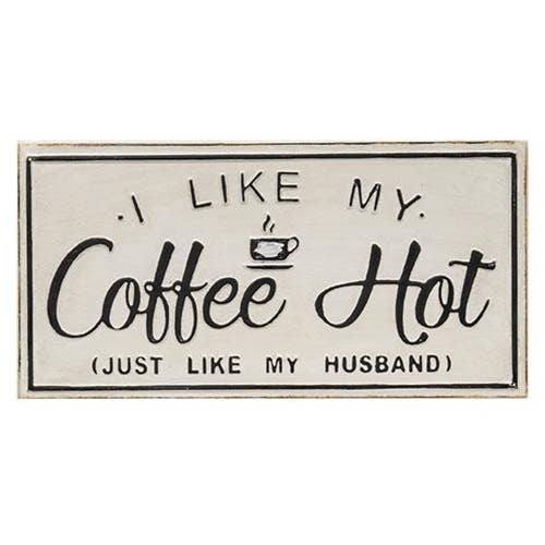 I Like My Coffee Hot Metal Sign for wholesale by Dry Creek Home Collections