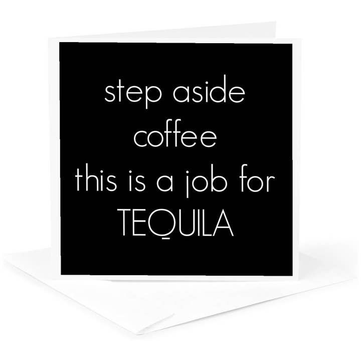 3dRose - Wholesale Everyday Greeting Card - 3dRose, step aside coffee this is a job for Tequila, Greeting Card