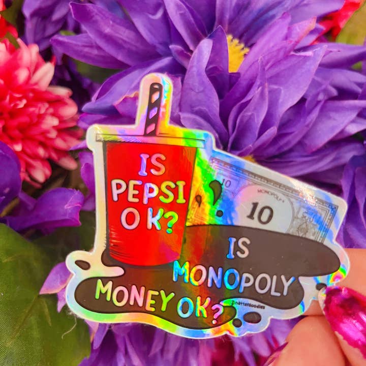 NatterDoodle - Wholesale Sticker - Is Pepsi OK? Is Monopoly Money OK? Funny Girly Holo Sticker