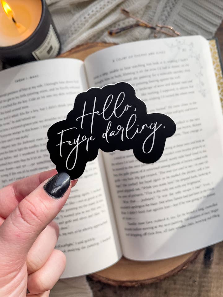 Hello Feyre Darling Vinyl Sticker | ACOTAR for wholesale by Meaggie Moos