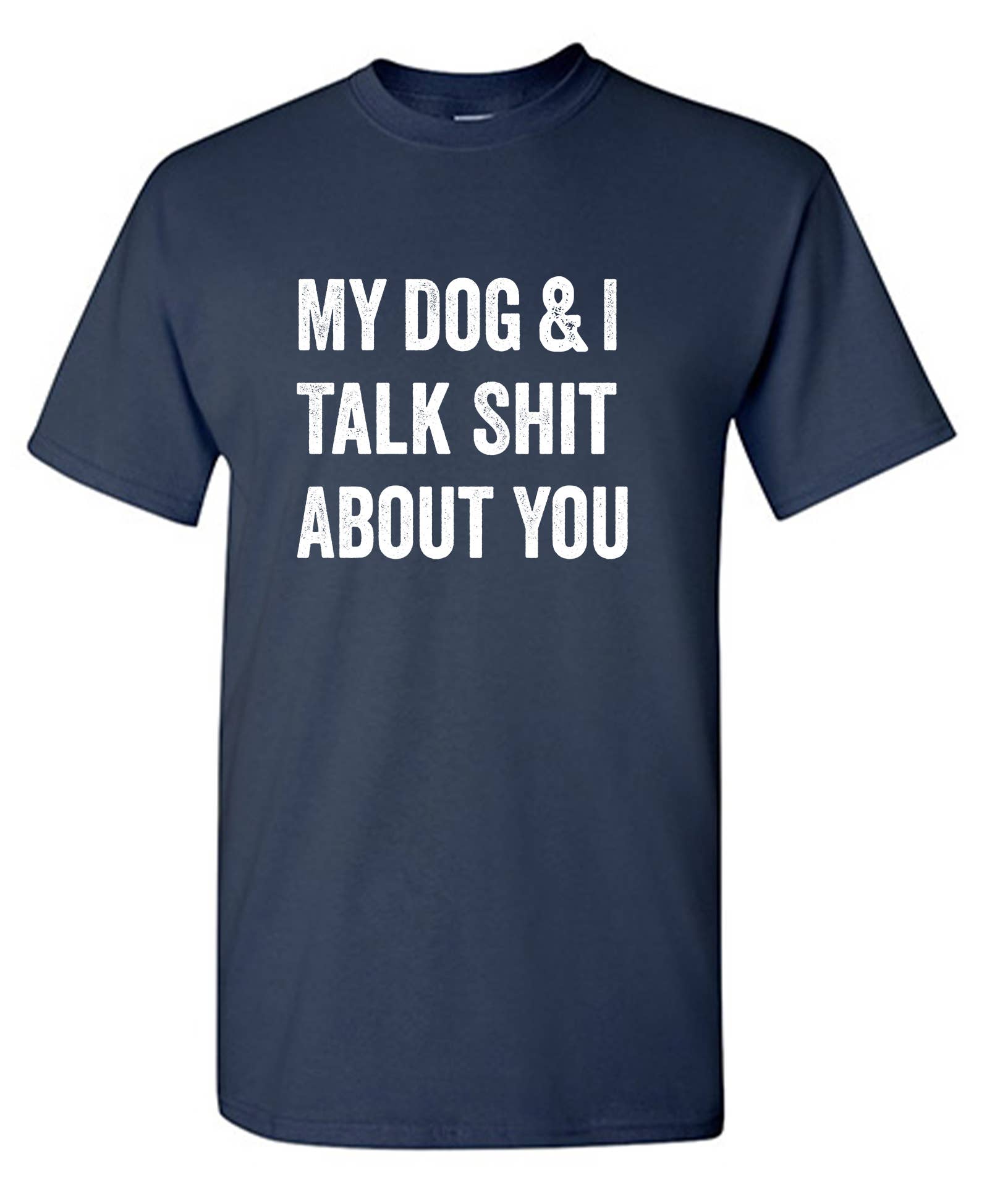 Feelin Good Tees - Wholesale Screen Printed T-Shirt - Unisex - My Dog And I Talk About You24
