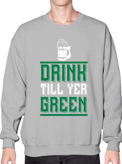 drink till yer green 923# - beer- Sweatshirt - Crew for wholesale by tshirt unlimited