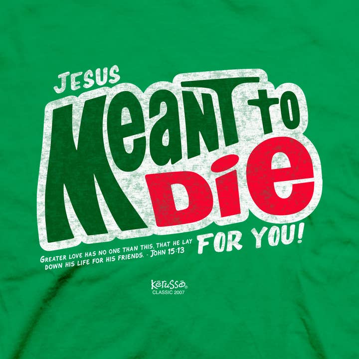 Kelly Green Kerusso Christian T-Shirt Meant To Die for wholesale on Faire