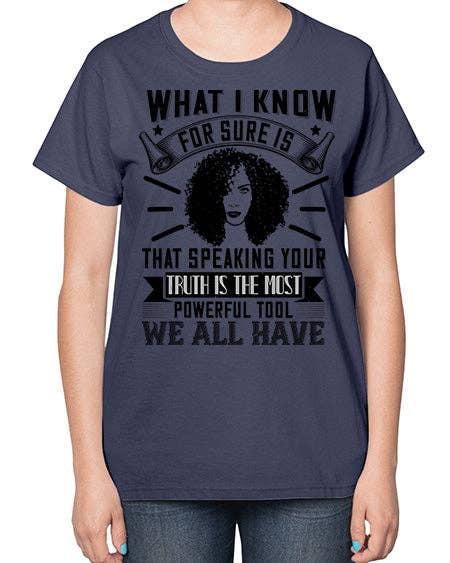 tshirt unlimited - Wholesale Screen Printed T-Shirt - Women's - What I know for sure is that speaking your truth is the most powerful tool we all have Style 13# - black afro-  Ladies T-Shirt4