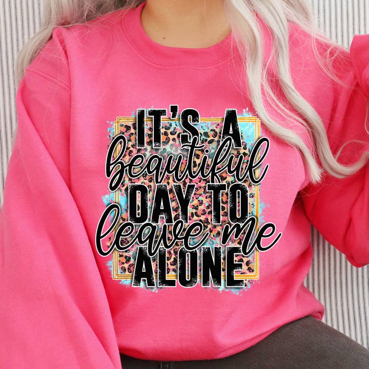It's a great day to leave me alone sweatshirt for wholesale by Small Town Southern Chic