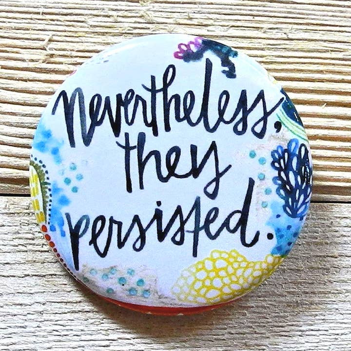 Nichtsdestotrotz beharrten sie blauen Knopf - 1,5" Durchmesser für den Großhandel von Silver Tree Art by Suzanne L. Vinson